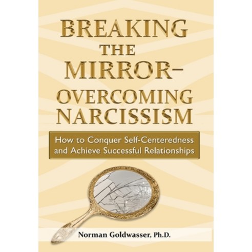 Breaking the Mirror-Overcoming Narcissism Hardcover, Horizon Psychological Services, English, 9780578903293