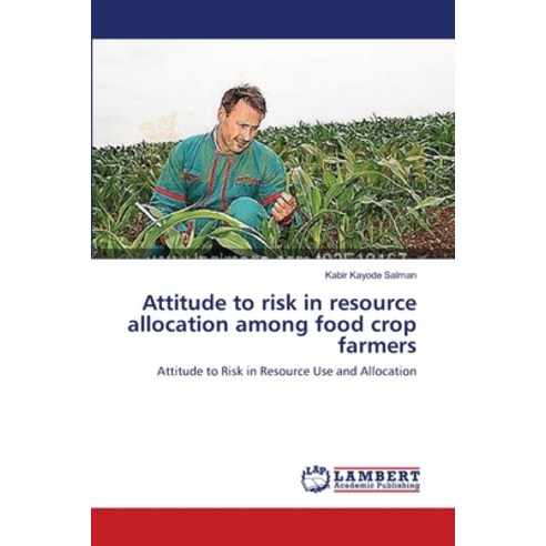 (영문도서) Attitude to risk in resource allocation among food crop farmers Paperback, LAP Lambert Academic Publis..., English, 9783659124990