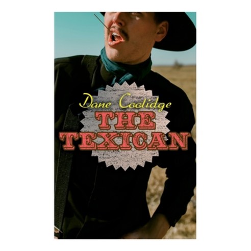 (영문도서) The Texican: Western Novel Paperback, E-Artnow, English, 9788027341528