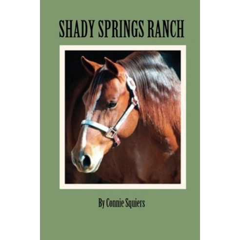 Shady''s Spring Ranch Paperback, Connie Squiers, English, 9781649700025