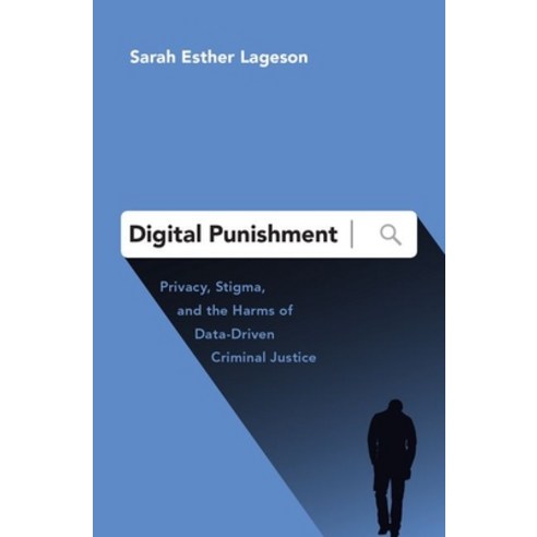 Digital Punishment: Privacy Stigma and the Harms of Data-Driven Criminal Justice Hardcover, Oxford University Press, USA
