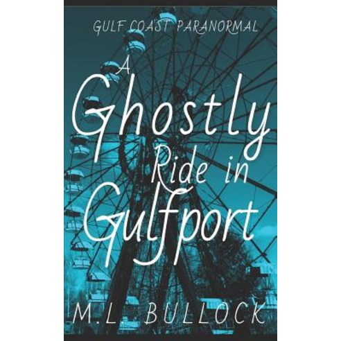 (영문도서) A Ghostly Ride in Gulfport Paperback, Independently Published, English, 9781730830983