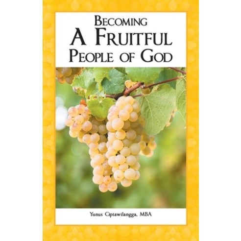 Becoming a Fruitful People of God Paperback, WestBow Press, English, 9781664220560