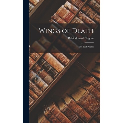 (영문도서) Wings of Death: the Last Poems Hardcover, Hassell Street Press, English, 9781013818752