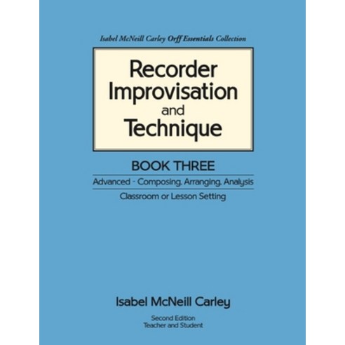(영문도서) Recorder Improvisation and Technique Book Three: Advanced - Composing Arranging Analysis Paperback, Brasstown Press, English, 9780983654520