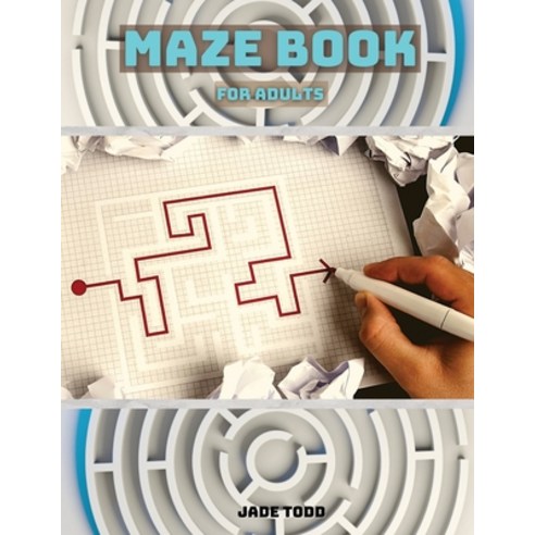 (영문도서) MAZE BOOK For Adults Challenging and Fun Maze Activity Book for adults Workbook with Puzzles ... Paperback, Jade Todd, English, 9789310071412