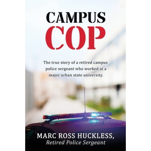 (영문도서) Campus Cop: The true story of a retired campus police sergeant who worked at a major urban st... Paperback, Xulon Press, English, 9781662873867
