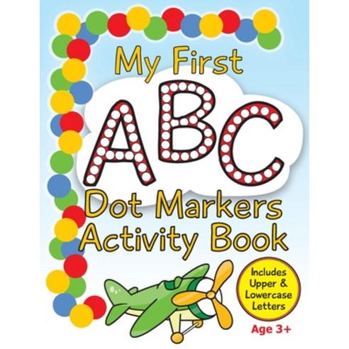 My First ABC Dot Markers Activity Book: Dab a Dot Alphabet Coloring Pages Paperback, Independently Published, English, 9798593207814