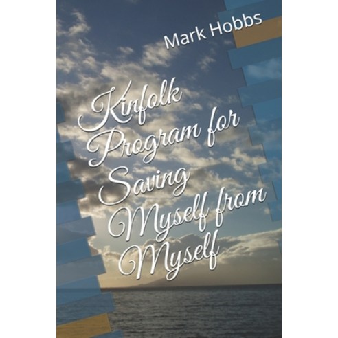 Kinfolk Program for Saving Myself from Myself Paperback, Independently Published, English, 9781654136369