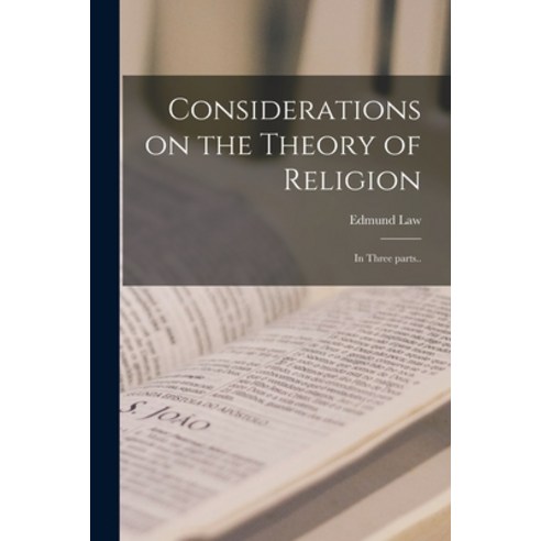 (영문도서) Considerations on the Theory of Religion [microform]: in Three Parts.. Paperback, Legare Street Press, English, 9781014805508