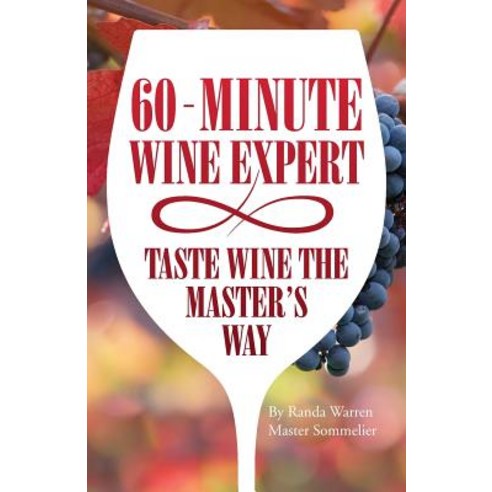 60 - Minute Wine Expert: Taste Wine The Master''s Way Paperback, Total Publishing and Media