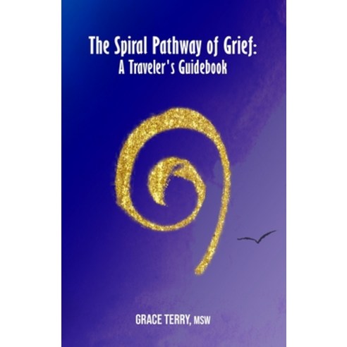 The Spiral Pathway of Grief: A Traveler''s Guidebook Paperback, Independently Published, English, 9798700786393