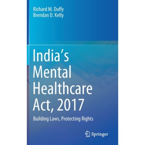 India''s Mental Healthcare Act 2017: Building Laws Protecting Rights Hardcover, Springer