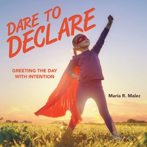 Dare to Declare: Greeting the Day with Intention Paperback, WestBow Press