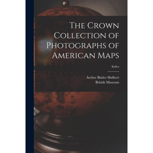 (영문도서) The Crown Collection of Photographs of American Maps; index Paperback, Legare Street Press, English, 9781014153845