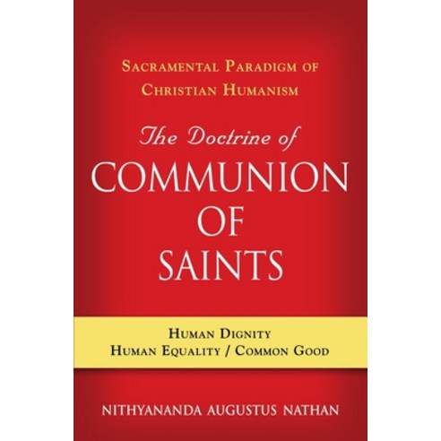The Doctrine of COMMUNION OF SAINTS: Sacramental Paradigm of Christian Humanism Paperback, Booklocker.com