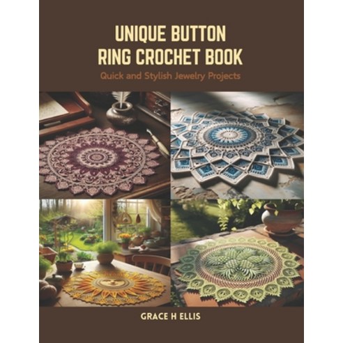 (영문도서) Unique Button Ring Crochet Book: Quick and Stylish Jewelry Projects Paperback, Independently Published, English, 9798875508622