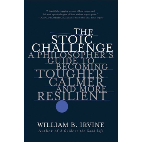 The Stoic Challenge:A Philosopher''s Guide to Becoming Tougher Calmer and More Resilient, W. W. Norton & Company