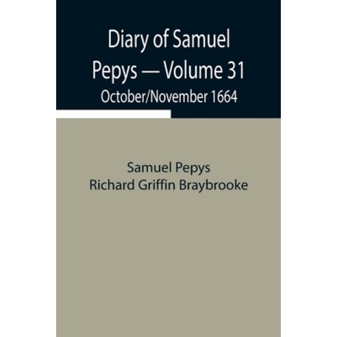 (영문도서) Diary of Samuel Pepys - Volume 31: October/November 1664 Paperback, Alpha Edition, English, 9789354942891