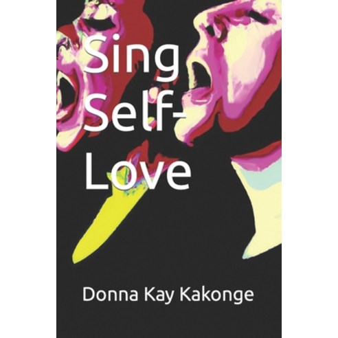 (영문도서) Sing Self-Love Paperback, Independently Published, English, 9798862320787