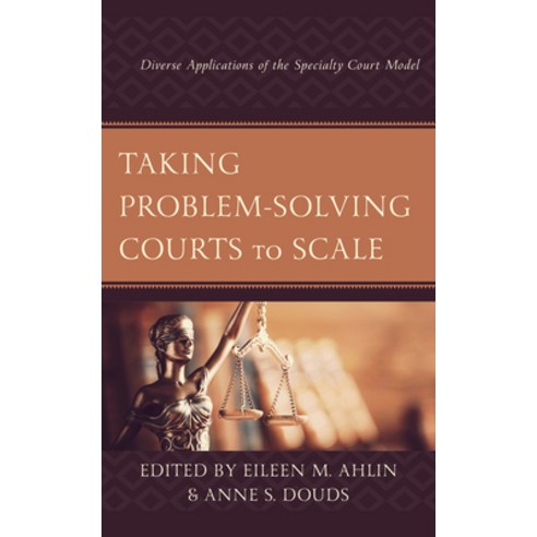 (영문도서) Taking Problem-Solving Courts to Scale: Diverse Applications of the Specialty Court Model Paperback, Lexington Books, English, 9781793608437