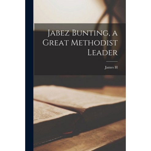 (영문도서) Jabez Bunting a Great Methodist Leader Paperback, Legare Street Press, English, 9781017719963