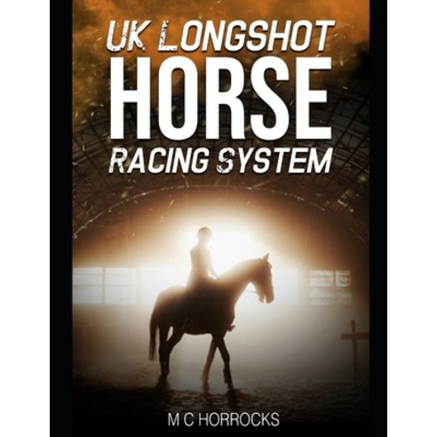 (영문도서) UK Longshot Horse Racing System Paperback, Independently Published, English, 9798749812190