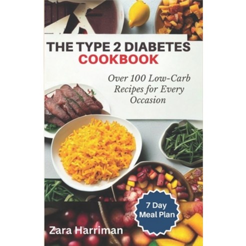 (영문도서) The Type 2 Diabetes Cookbook: Over 100 Low-Carb Recipes for Every Occasion Paperback, Independently Published, English, 9798858531043