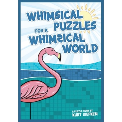 (영문도서) Whimsical Puzzles for a Whimsical World Paperback, Kurt Siefken, English, 9798985746228