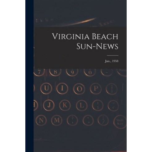 (영문도서) Virginia Beach Sun-news; Jan. 1958 Paperback, Hassell Street Press, English, 9781015205802