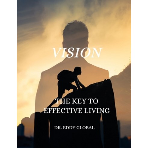 (영문도서) Vision: The Key to Effective Living Paperback, Independently Published, English, 9798373539692