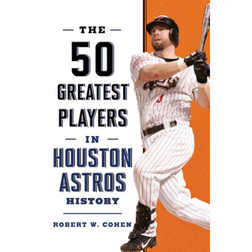 (영문도서) The 50 Greatest Players in Houston Astros History Hardcover, Lyons Press, English, 9781493078608