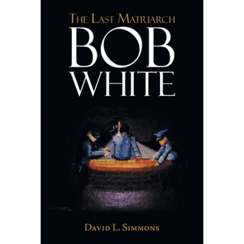 (영문도서) The Last Matriarch: Bob White Paperback, Urlink Print & Media, LLC, English, 9781684865307