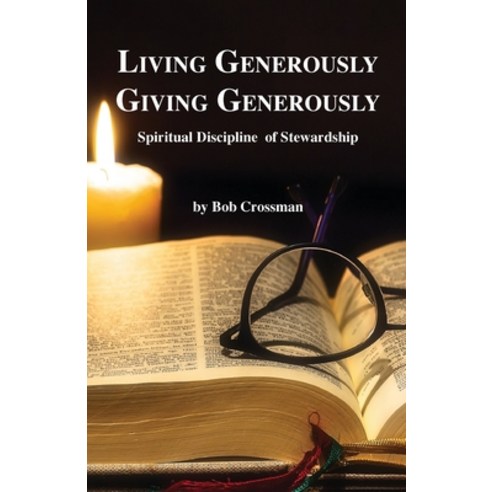 (영문도서) Living Generously / Giving Generously: Spiritual Discipline of Stewardship Paperback, Robert Owen Crossman, English, 9780999657812