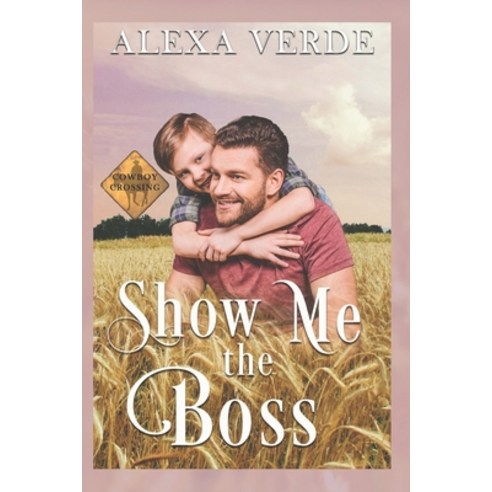 (영문도서) Show Me the Boss: Small-Town Single-Father Cowboy Romance Paperback, Independently Published, English, 9798550563205