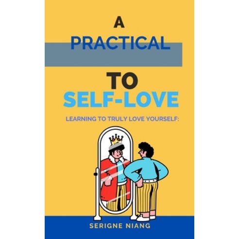 (영문도서) Learning to Truly Love Yourself: A Practical Guide to Self-Love Paperback, Independently Published, English, 9798320165011