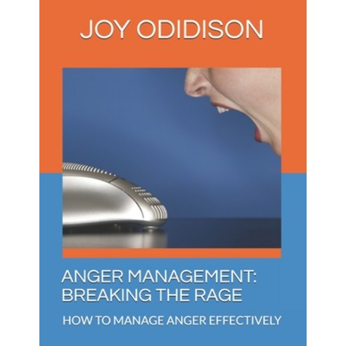 Anger Management: Breaking the Rage: How to Manage Anger Effectively Paperback, Independently Published, English, 9798578855870