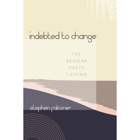 (영문도서) Indebted to Change: The Beggar Poet''s I Ching Hardcover, Resource Publications (CA), English, 9781725298323
