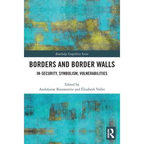 (영문도서) Borders and Border Walls: In-Security Symbolism Vulnerabilities Paperback, Routledge, English, 9780367552688