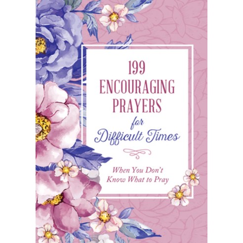 199 Encouraging Prayers for Difficult Times: When You Don''t Know What to Pray Paperback, Barbour Publishing, English, 9781636090078