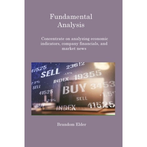 (영문도서) Fundamental Analysis: Concentrate on analyzing economic indicators company financials and m... Paperback, Hilda Beaman, English, 9781806216604