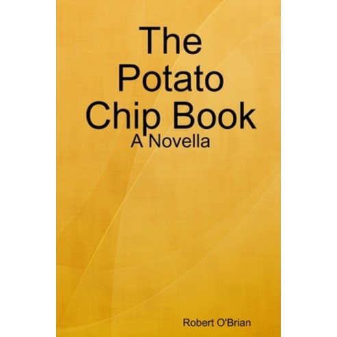 The Potato Chip Book: A Novella Paperback, Lulu.com, English, 9781678173142