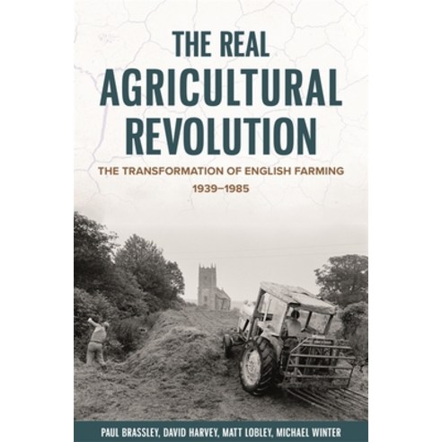 (영문도서) The Real Agricultural Revolution: The Transformation of English Farming 1939-1985 Paperback, Boydell Press, 9781837651108