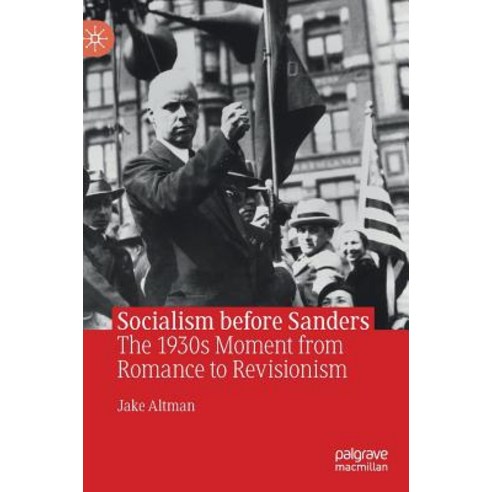 (영문도서) Socialism Before Sanders: The 1930s Moment from Romance to Revisionism Hardcover, Palgrave MacMillan, English, 9783030171759