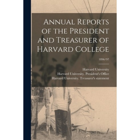 (영문도서) Annual Reports of the President and Treasurer of Harvard College; 1896/97 Paperback, Legare Street Press, English, 9781014717825