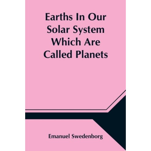 (영문도서) Earths In Our Solar System Which Are Called Planets and Earths In The Starry Heaven Their In... Paperback, Alpha Edition, English, 9789354547652