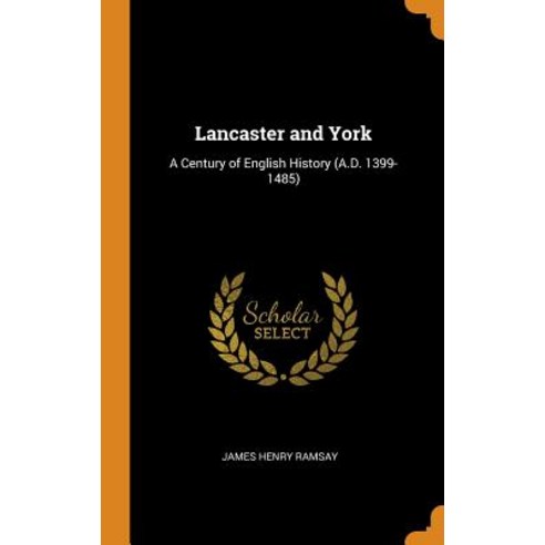 (영문도서) Lancaster and York: A Century of English History (A.D. 1399-1485) Hardcover, Franklin Classics, 9780342021673