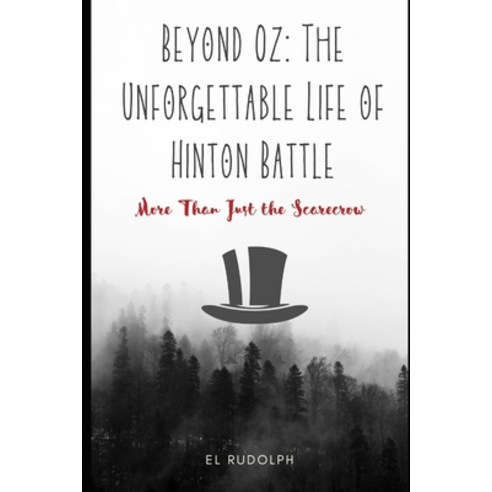 (영문도서) Beyond Oz: The Unforgettable Life of Hinton Battle: More Than Just the Scarecrow Paperback, Independently Published, English, 9798878166713