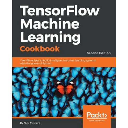 Tensorflow Machine Learning Cookbook, Packt