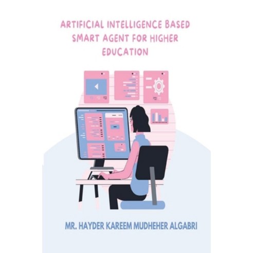 (영문도서) Artificial Intelligence Based Smart Agent for Higher Education Paperback, Shine Publishers, English, 9781916706385